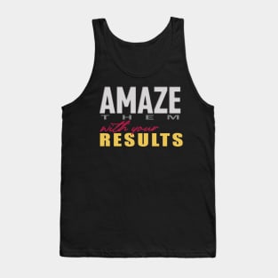 Amaze them with your Results Tank Top